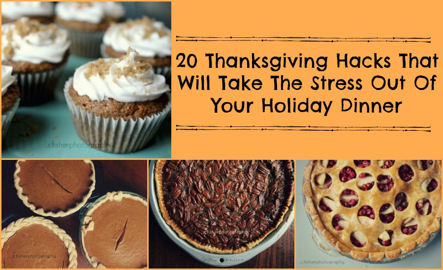 20 Thanksgiving Hacks That Will Take The Stress Out Of Your Holiday Dinner 20 Thanksgiving Hacks That Will Take The Stress Out Of Your Holiday Dinner